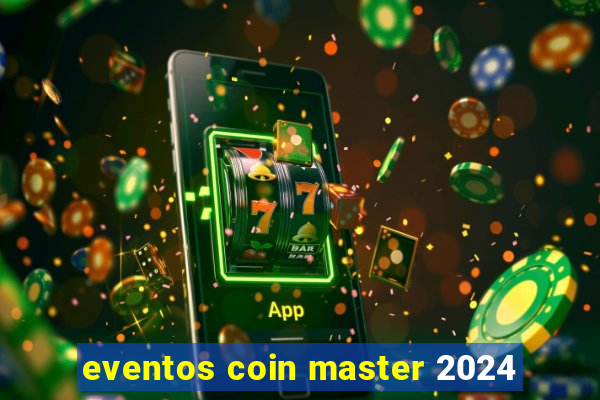 eventos coin master 2024